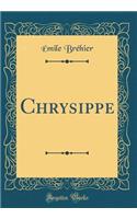 Chrysippe (Classic Reprint)