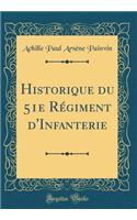 Historique Du 51e Rï¿½giment d'Infanterie (Classic Reprint)