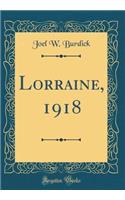 Lorraine, 1918 (Classic Reprint)