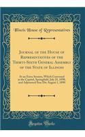 Journal of the House of Representatives of the Thirty-Sixth General Assembly of the State of Illinois: At an Extra Session, Which Convened at the Capitol, Springfield, July 23, 1890, and Adjourned Sine Die August 1, 1890 (Classic Reprint)