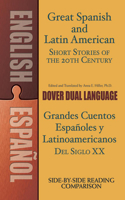 Great Spanish and Latin American Short Stories of the 20th Century/Grandes Cuentos Españoles Y Latinoamericanos del Siglo XX