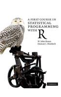 First Course in Statistical Programming with R