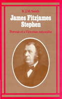 James Fitzjames Stephen: Portrait of a Victorian Rationalist(English)