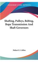 Shafting, Pulleys, Belting, Rope Transmission And Shaft Governors