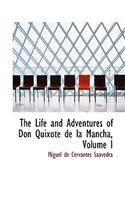 The Life and Adventures of Don Quixote de La Mancha, Volume I