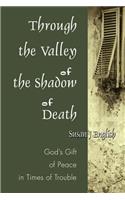 Through the Valley of the Shadow of Death: God's Gift of Peace in Times of Trouble