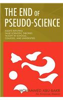 End of Pseudo-Science: Essays Refuting False Scientific Theories Taught in Schools, Colleges, and Universities