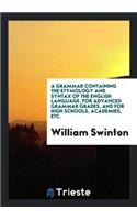 A Grammar Containing the Etymology and Syntax of the English Language
