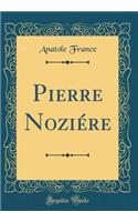 Pierre Noziére (Classic Reprint)