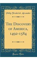 The Discovery of America, 1492-1584 (Classic Reprint)