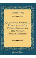 Quaestiones Nigidianae; RÃ¼ckblick Auf Die FrÃ¼here Geschichte Der Anstalt; Schulnachricten (Classic Reprint)