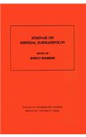 Seminar on Minimal Submanifolds. (Am-103), Volume 103