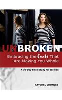 Unbroken: Embracing the Cracks That Are Making You Whole: A 30-Day Bible Study for Women