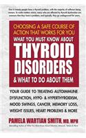 What You Must Know about Thyroid Disorders and What to Do about Them