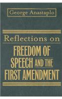 Reflections on Freedom of Speech and the First Amendment