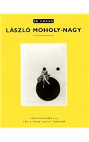 In Focus: Lazslo Moholy–Nagy – Photographs From the J. Paul Getty Museum