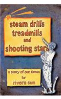 Steam Drills, Treadmills, and Shooting Stars -A Story of Our Times-