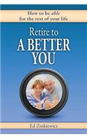Retire to a Better You