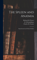 Spleen and Anæmia [microform]: Experimental and Clinical Studies