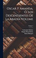 Oscar y Amanda, ó, Los descendientes de La Abadía Volume; Volume 1