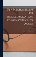 Der Mechanismus der Accommodation des Menschlichen Auges