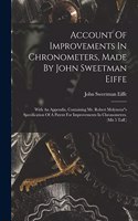 Account Of Improvements In Chronometers, Made By John Sweetman Eiffe