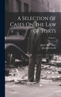 Selection of Cases On the Law of Torts; Volume 2