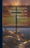 True Religion Delineated, Or, Experimental Religion