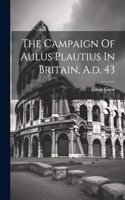 Campaign Of Aulus Plautius In Britain, A.d. 43