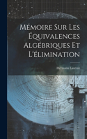 Mémoire Sur Les Équivalences Algébriques Et L'élimination