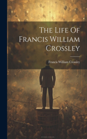 Life Of Francis William Crossley