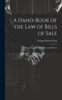 Hand-Book of the Law of Bills of Sale