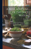 Brief Account Of The Holt Waters