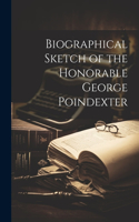 Biographical Sketch of the Honorable George Poindexter