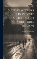 Sundry Attacks On Private Schools and Strictures Thereon