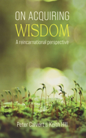 On Acquiring Wisdom: A Reincarnational Perspective