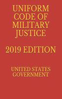 Uniform Code of Military Justice 2019 Edition