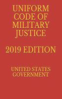 Uniform Code of Military Justice 2019 Edition