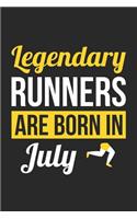 Running Notebook - Legendary Runners Are Born In July Journal - Birthday Gift for Runner Diary
