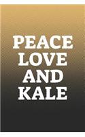 Peace Love And Kale: Funny Sayings on the cover Journal 104 Lined Pages for Writing and Drawing, Everyday Humorous, 365 days to more Humor & Happiness Year Long Journal 