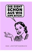 Die Sieht Schon Aus Wie Eine Bitch: A5 Kalender 52 Wochen - Schuelerkalender - Hausaufgabenheft - Tagebuch - Reisetagebuch - Geschenk für Freundin