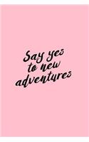 Say Yes to New Adventures: Dot Grid Journal - Say Yes New Adventure Retro Sayings Quotes Positivity Gift - Pink Dotted Diary, Planner, Gratitude, Writing, Travel, Goal, Bullet
