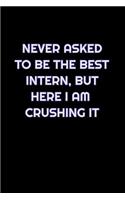 Never Asked To Be The Best Intern, But Here I Am Crushing It