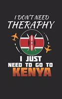 I Don't Need Therapy I Just Need To Go To Kenya: Kenya Notebook - Kenya Vacation Journal - Handlettering - Diary I Logbook - 110 White Blank Pages - 6 x 9