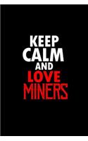 Keep calm and love miner: Notebook - Journal - Diary - 110 Lined pages