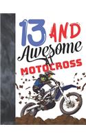 13 And Awesome At Motocross: Sketchbook Gift For Motorbike Riders - Off Road Motorcycle Racing Sketchpad To Draw And Sketch In