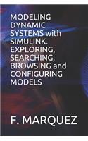 Modeling Dynamic Systems with Simulink. Exploring, Searching, Browsing and Configuring Models