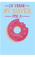 I'd Trade My Sister For A Donut