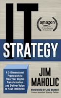 IT Strategy: A 3-Dimensional Framework to Plan Your Digital Transformation and Deliver Value to Your Enterprise