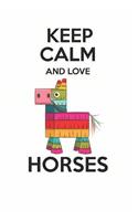 Keep Calm and Love Horses